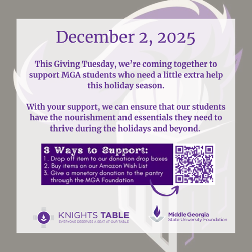 Giving Tuesday is almost here at Middle Georgia State University, and the MGA Foundation invites you to join us in supporting the MGA food pantry, Knights’ Table on Dec. 2.  